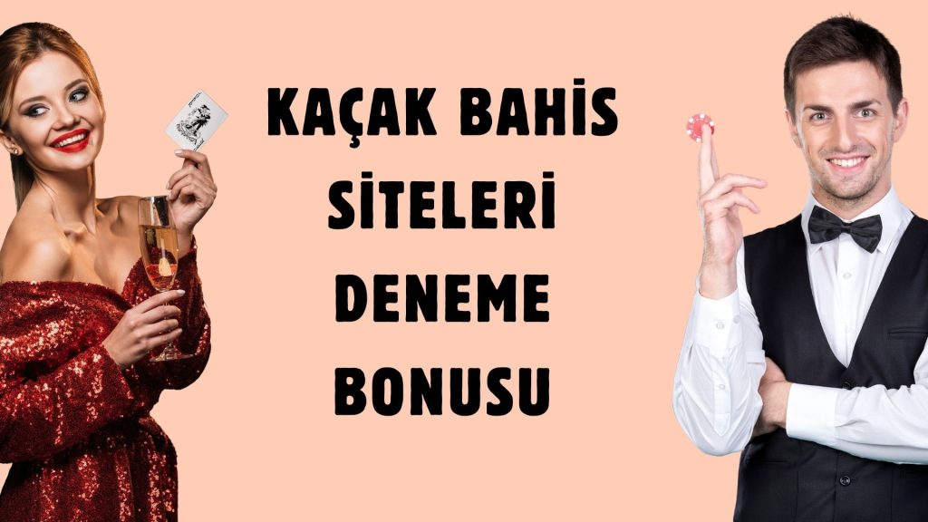 Kaçak Bahis Siteleri Deneme Bonusu