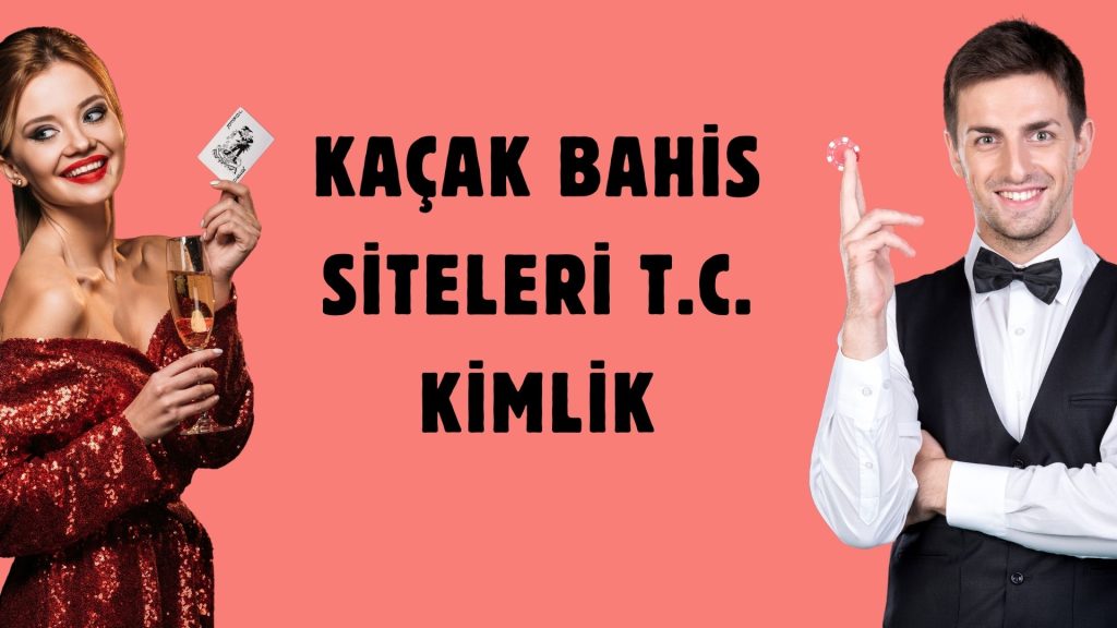 Kaçak Bahis Siteleri T.C. Kimlik