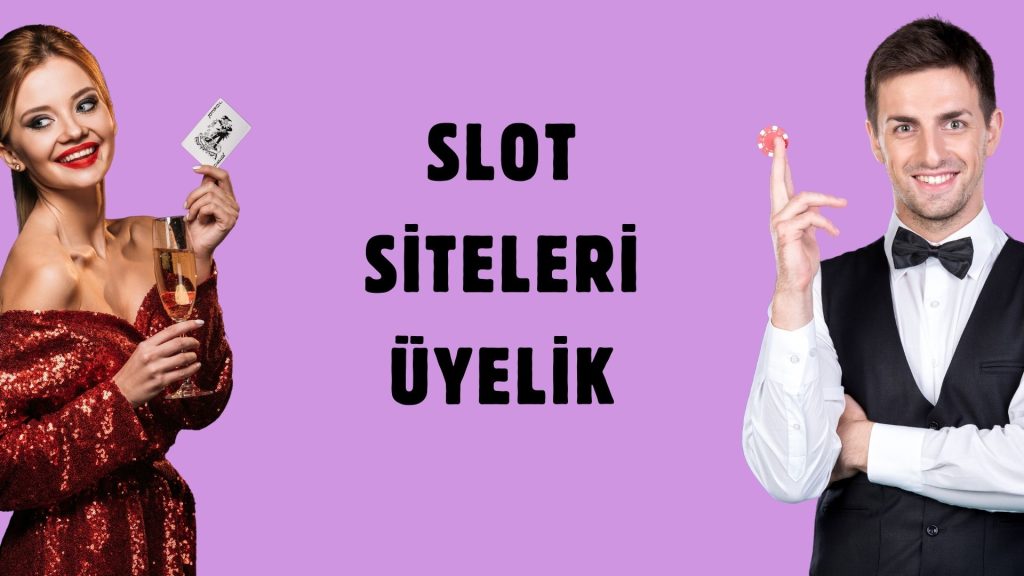 Slot Siteleri Üyelik
